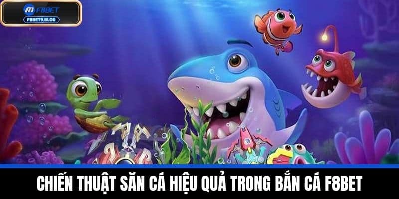bắn cá f8bet 2 Chiến Thuật Săn Cá Hiệu Quả Trong Bắn cá F8BET