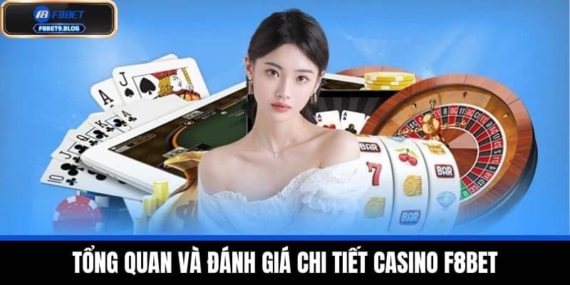 casino f8bet 1 Tổng Quan và Đánh Giá Chi Tiết Casino F8BET