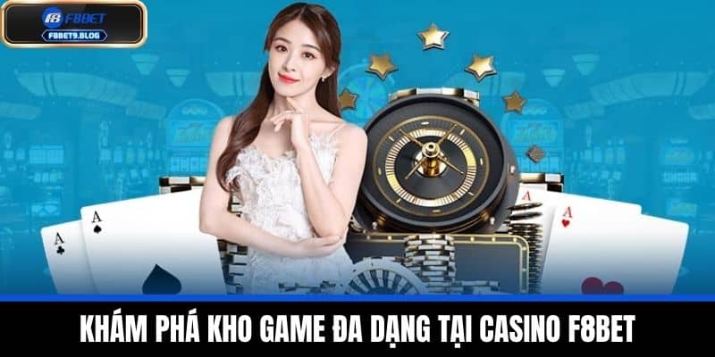 casino f8bet 2 Khám Phá Kho Game Đa Dạng Tại Casino F8BET