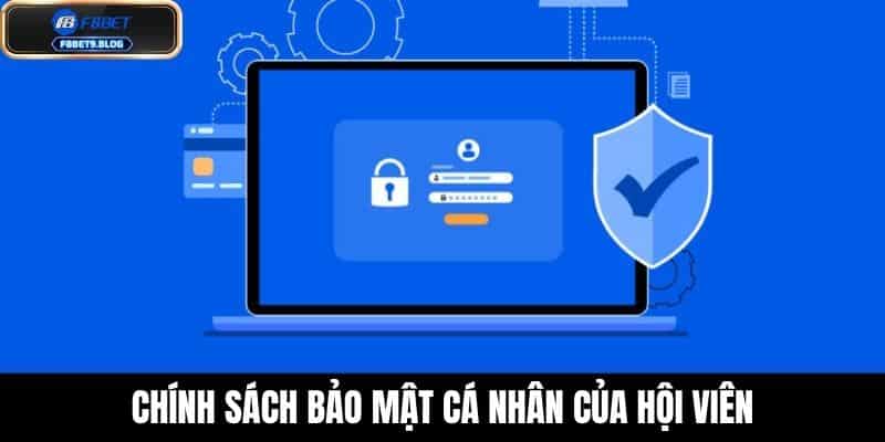 chính sách bảo mật 1 Chính sách bảo mật cá nhân của hội viên