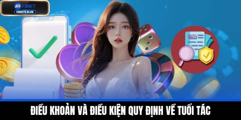 điều khoản và điều kiện 1 Điều Khoản Và Điều Kiện Quy Định Về Tuổi Tác