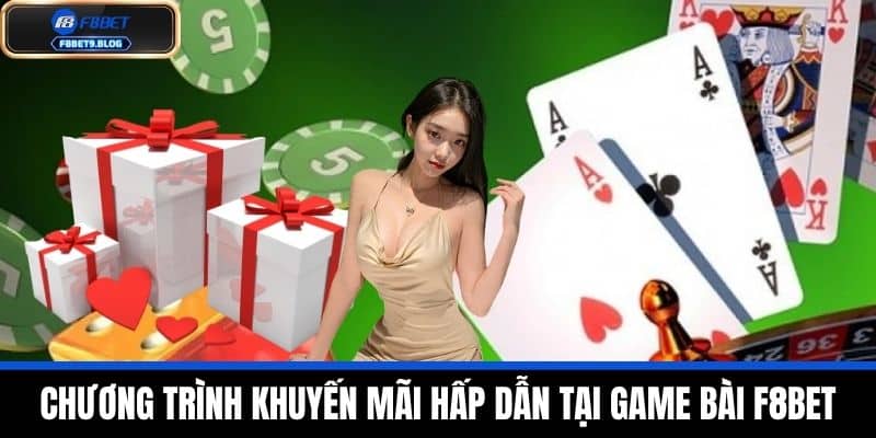 game bài f8bet 3 Chương trình khuyến mãi hấp dẫn tại Game bài F8BET