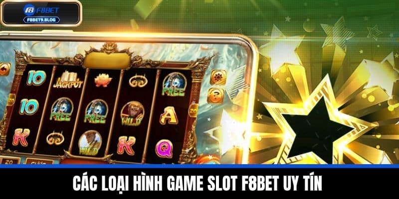Game slot f8bet 2 Các loại hình Game slot F8BET uy tín