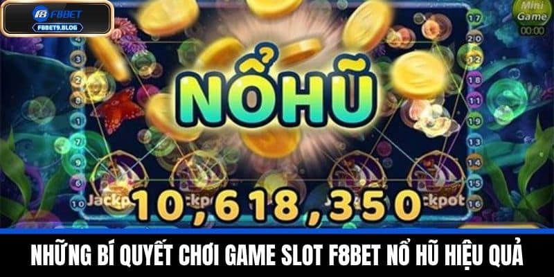 Game slot f8bet 3 Những bí quyết chơi Game slot F8BET nổ hũ hiệu quả