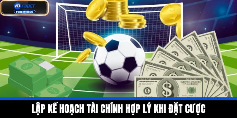 Kèo Thơm Là Gì? Bí Quyết Săn Kèo Chuẩn Xác Từ Nhà Cái F8bet 4 Lập kế hoạch tài chính hợp lý khi đặt cược