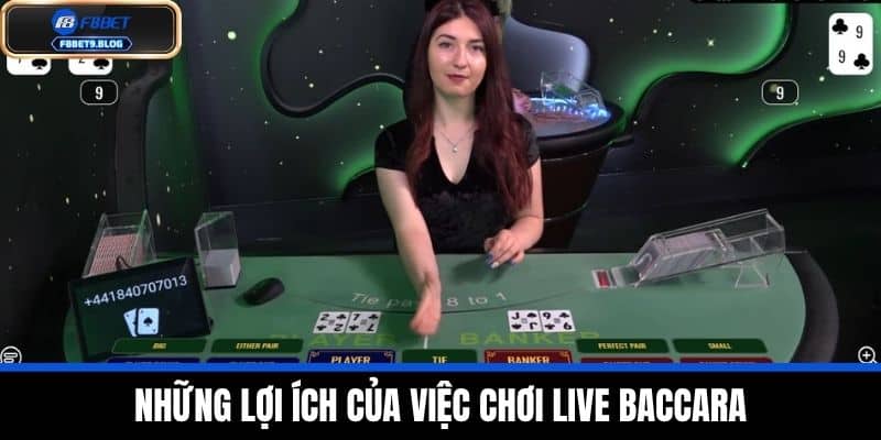 Live Baccarat - Giao Diện Hấp Dẫn, Kích Thích Game Thủ F8bet 4 Những Lợi Ích Của Việc Chơi Live baccarat