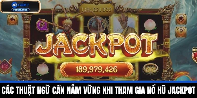Nổ hũ Jackpot - Cơ hội trúng tiền tỷ cùng F8BET Tham gia ngay! 3 Các Thuật Ngữ Cần Nắm Vững Khi Tham Gia Nổ Hũ Jackpot