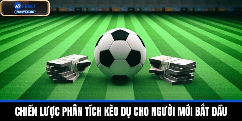 Phân Tích Kèo Dụ - Bí Mật Ẩn Giấu Mà Người Chơi Cần Biết Từ F8bet 3 Chiến Lược Phân Tích Kèo Dụ Cho Người Mới Bắt Đầu