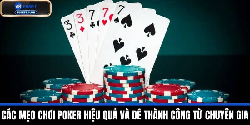 Poker - Chiến Thuật Và Cách Chơi Thắng Đậm Từ Cao Thủ F8BET 3 Các mẹo chơi Poker hiệu quả và dễ thành công từ chuyên gia