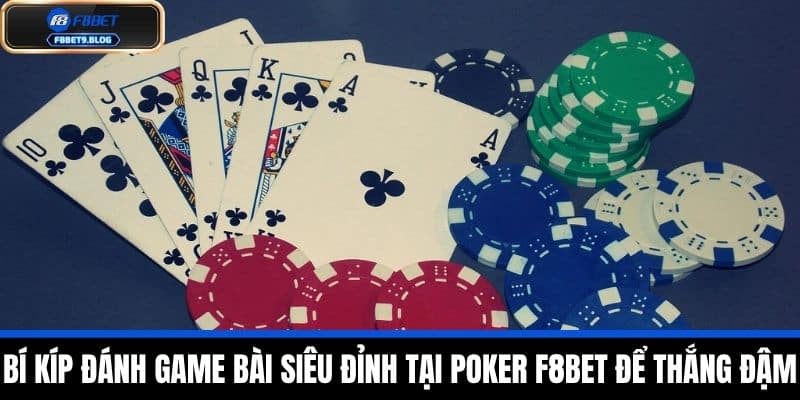Poker - Chiến Thuật Và Cách Chơi Thắng Đậm Từ Cao Thủ F8BET 4 Bí kíp đánh game bài siêu đỉnh tại Poker F8BET để thắng đậm