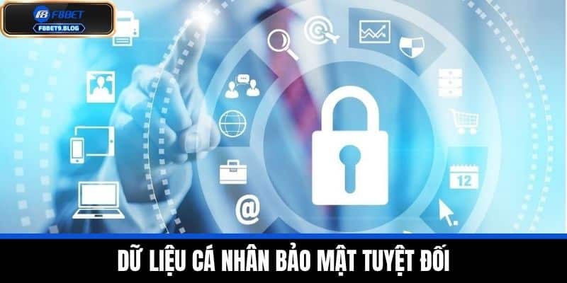 quyền riêng tư 3 Dữ liệu cá nhân bảo mật tuyệt đối