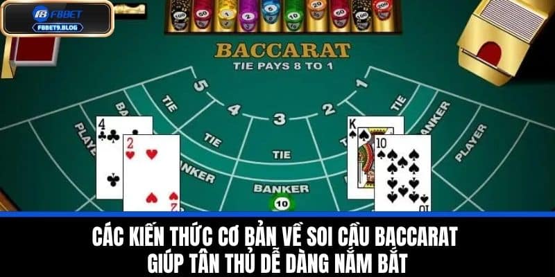 Soi Cầu Baccarat - Chiến Thuật Và Mẹo Thắng Lớn Trong Trò Chơi! 2 Các kiến thức cơ bản về soi cầu baccarat giúp tân thủ dễ dàng nắm bắt