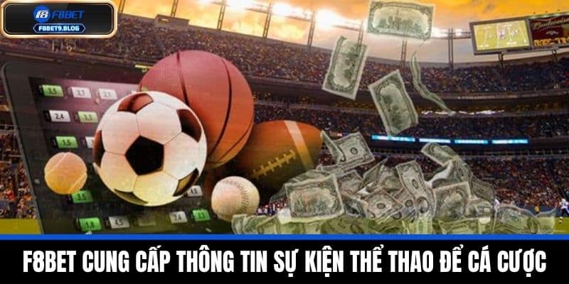 Thể thao f8bet 4 F8BET cung cấp thông tin sự kiện thể thao để cá cược