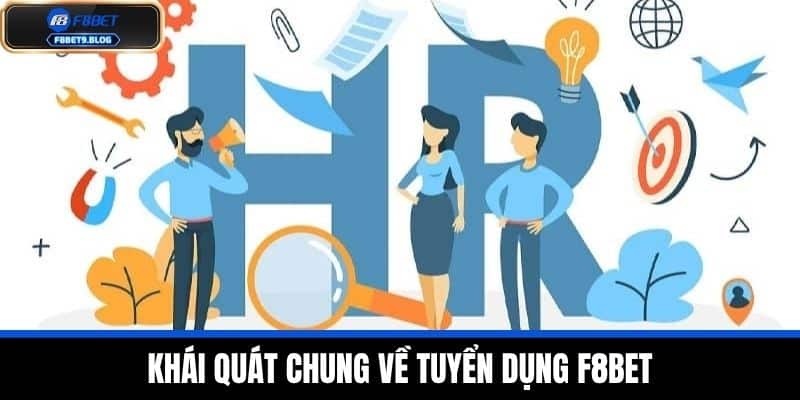 tuyển dụng F8bet 1 Khái quát chung về tuyển dụng F8BET