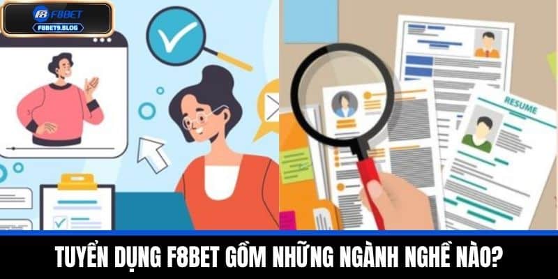 tuyển dụng F8bet 3 Tuyển dụng F8BET gồm những ngành nghề nào?