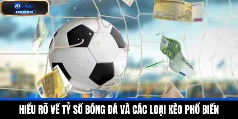 Tỷ Số Bóng Đá - Bí Quyết Bắt Kèo Chuẩn Xác Trên 65% Từ F8bet 2 Hiểu rõ về tỷ số bóng đá và các loại kèo phổ biến