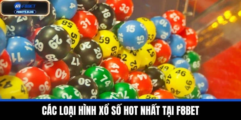 xổ số f8bet 1 Các Loại Hình Xổ Số Hot Nhất Tại F8BET