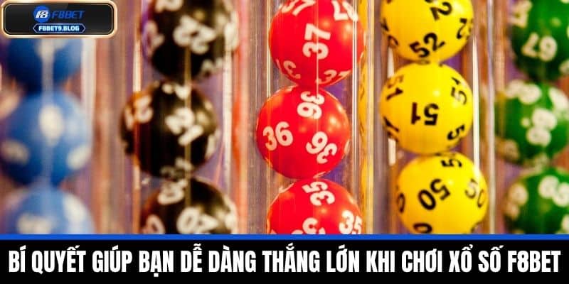xổ số f8bet 3 Bí quyết giúp bạn dễ dàng thắng lớn khi chơi xổ số F8BET